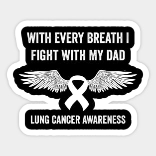 with every breath I fight with my dad - lung cancer support Sticker